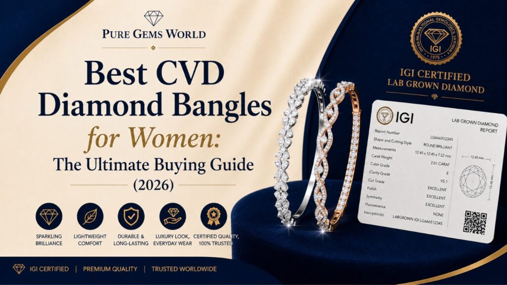 Best CVD Diamond Bangles for Women by Pure Gems World featuring IGI Certified lab grown diamond bangles with premium designs and buying guide 2026.